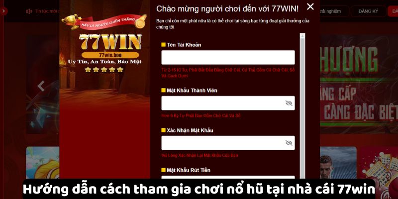 huong-dan-cach-tham-gia-choi-no-hu-tai-nha-cai-77win