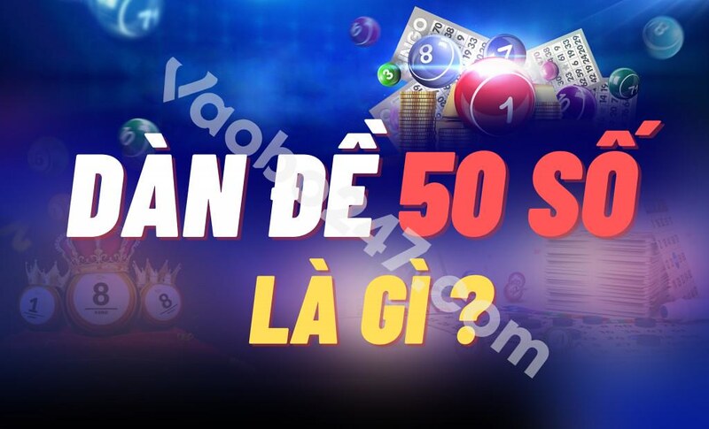 Dàn Đề 50 Số Là Gì?