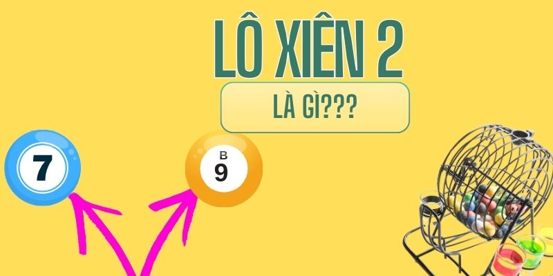 Lô xiên 2 là gì?