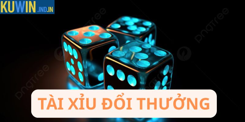 Tài xỉu đổi thưởng